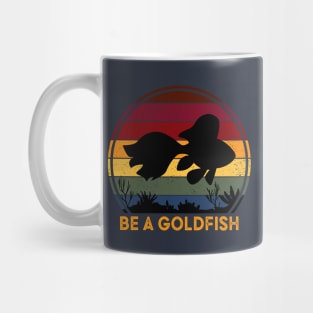 Be A Goldfish Mug